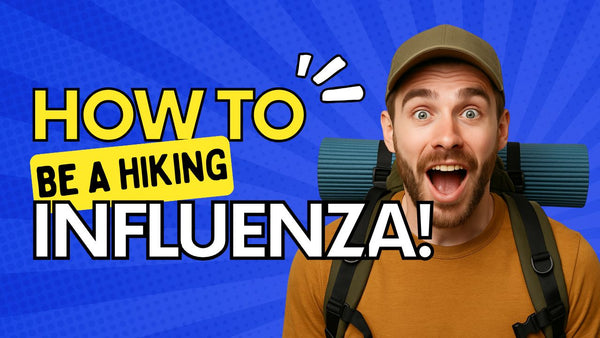How to Be a Hiking Influencer: A Practical Guide to Turning Your Trail Time into a Brand